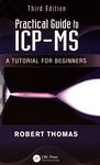 Practical guide to ICP-MS : a tutorial for beginners /