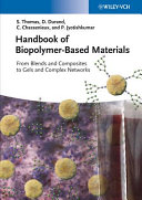 Handbook of biopolymer-based materials : from blends and composites to gels and complex networks . 1 /