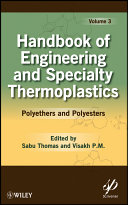 Handbook of engineering and specialty thermoplastics. Vol. 3, Polyethers and polyesters [E-Book] /