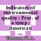Indicators of environmental quality : Proc. of a symp : American Association for the Advancement of Science : meeting : Philadelphia, PA, 26.12.1971-31.12.1971.