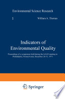Indicators of Environmental Quality [E-Book] : Proceedings of a symposium held during the AAAS meeting in Philadelphia, Pennsylvania, December 26–31, 1971 /