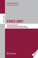 STACS 2007 [E-Book] : 24th Annual Symposium on Theoretical Aspects of Computer Science, Aachen, Germany, February 22-24, 2007. Proceedings /