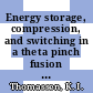 Energy storage, compression, and switching in a theta pinch fusion test reactor.