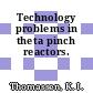 Technology problems in theta pinch reactors.