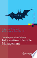 Grundlagen und Modelle des Information Lifecycle Management [E-Book] /