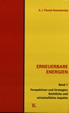 Erneuerbare Energien 1 : Perspektiven und Strategien, rechtliche und wirtschaftliche Aspekte /