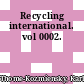 Recycling international. vol 0002.