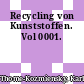 Recycling von Kunststoffen. Vol 0001.