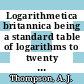 Logarithmetica britannica being a standard table of logarithms to twenty decimal places of the numbers 10,000 to 100,000 vol 0001: numbers 10000 to 50000 together with general introduction.