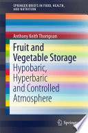 Fruit and Vegetable Storage [E-Book] : Hypobaric, Hyperbaric and Controlled Atmosphere /