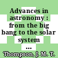 Advances in astronomy : from the big bang to the solar system [E-Book] /