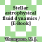 Stellar astrophysical fluid dynamics / [E-Book]