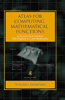 Atlas for computing mathematical functions : an illustrated guide for practitioners : with programs in C and Mathematica /