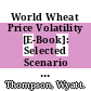 World Wheat Price Volatility [E-Book]: Selected Scenario Analyses /