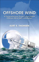 Offshore wind [E-Book] : a comprehensive guide to successful offshore wind farm installation