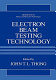 Electron beam testing technology /