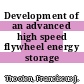 Development of an advanced high speed flywheel energy storage system.