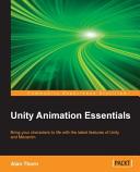 Unity animation essentials : bring your characters to life with the latest features of Unity and Mecanim [E-Book] /