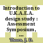 Introduction to U.K.A.E.A. design study : Assessment Symposium, Bournemouth, 7th and 8th April, 1964.