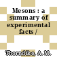 Mesons : a summary of experimental facts /