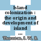 Island colonization : the origin and development of island communities [E-Book] /