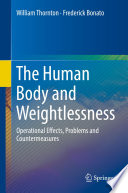 The Human Body and Weightlessness [E-Book] : Operational Effects, Problems and Countermeasures /