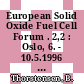 European Solid Oxide Fuel Cell Forum . 2,2 : Oslo, 6. - 10.5.1996 : proceedings