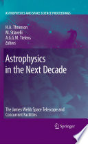 Astrophysics in the Next Decade [E-Book] : The James Webb Space Telescope and Concurrent Facilities /