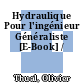 Hydraulique Pour l'ingénieur Généraliste [E-Book] /