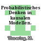 Probabilistisches Denken in kausalen Modellen.