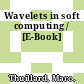 Wavelets in soft computing / [E-Book]