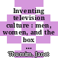 Inventing television culture : men, women, and the box [E-Book] /