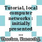 Tutorial, local computer networks : initially presented at fall Compcon 80 /