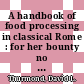 A handbook of food processing in classical Rome : for her bounty no winter [E-Book] /