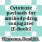 Cytotoxic payloads for antibody-drug conjugates [E-Book] /