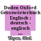 Duden Oxford Grosswörterbuch Englisch : deutsch - englisch / englisch - deutsch /