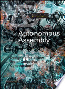 Autonomous assembly : designing for a new era of collective construction [E-Book] /