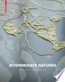 Intermediate natures : the landscapes of Michel Desvigne [E-Book] /
