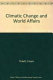 Climatic change and world affairs.