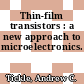 Thin-film transistors : a new approach to microelectronics.