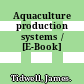 Aquaculture production systems / [E-Book]