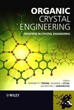 Organic crystal engineering : frontiers in crystal engineering /