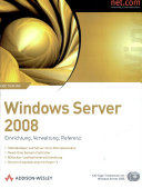 Windows Server 2008 : Einrichtung, Verwaltung, Referenz /