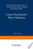 Linear Piezoelectric Plate Vibrations [E-Book] : Elements of the Linear Theory of Piezoelectricity and the Vibrations Piezoelectric Plates /