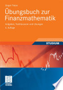Übungsbuch zur Finanzmathematik [E-Book] : Aufgaben, Testklausuren und Lösungen /