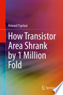 How Transistor Area Shrank by 1 Million Fold [E-Book] /