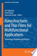 Nanostructures and Thin Films for Multifunctional Applications [E-Book] : Technology, Properties and Devices /