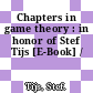 Chapters in game theory : in honor of Stef Tijs [E-Book] /