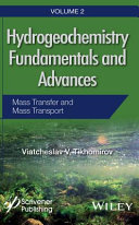 Hydrogeochemistry fundamentals and advances. Volume 2, Mass transfer and mass transport [E-Book] /