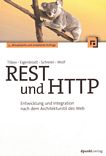REST und HTTP : Entwicklung und Integration nach dem Architekturstil des Web /